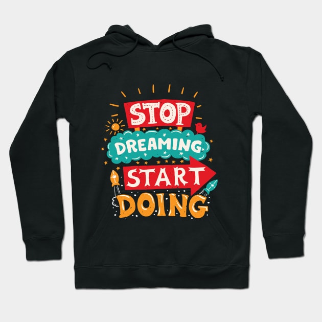 STOP DREAMING. START DOING Hoodie by S-Log